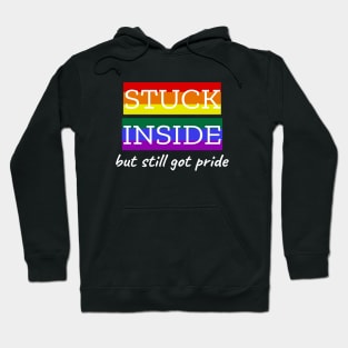 Stuck Inside But Still Got Pride Hoodie